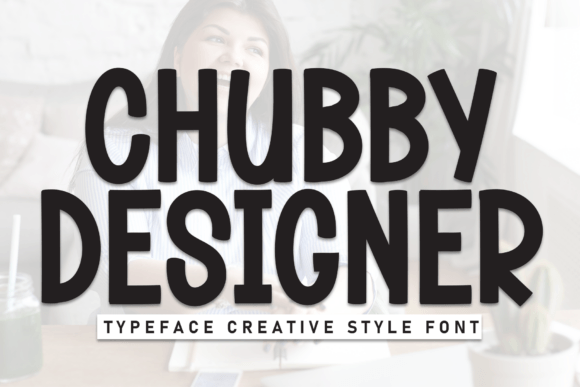 Chubby Designer: A Bold Display Font for Playful Branding